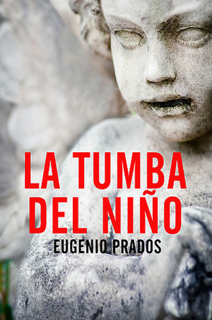 La tumba del niño by Eugenio Prados