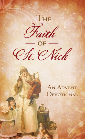 The Faith of St. Nick: An Advent Devotional by Melanie Karis Panagiotopoulos, Ann Nichols