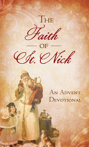 The Faith of St. Nick: An Advent Devotional by Ann Nichols, Melanie Karis Panagiotopoulos