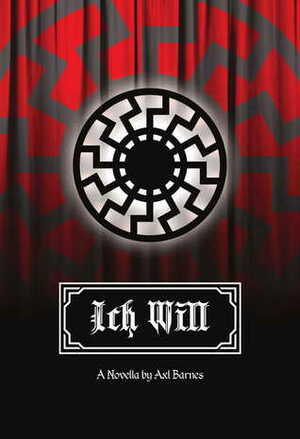 Ich Will by Axl Barnes