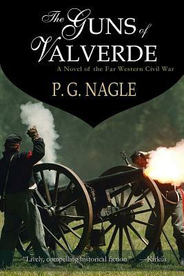 The Guns of Valverde: Far Western Civil War by P. G. Nagle