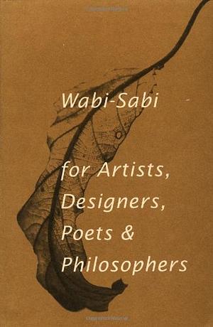 Wabi-Sabi: For Artists, Designers, Poets & Philosophers by Leonard Koren
