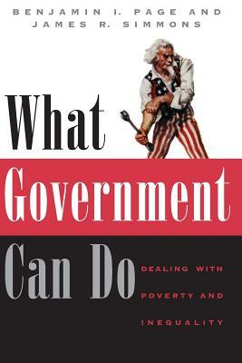 What Government Can Do: Dealing with Poverty and Inequality by Benjamin I. Page, James R. Simmons