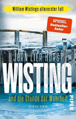 Wisting und die Stunde der Wahrheit by Jørn Lier Horst