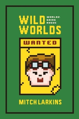 Going Rogue: Wild Worlds: World 2 by Mitch Larkins