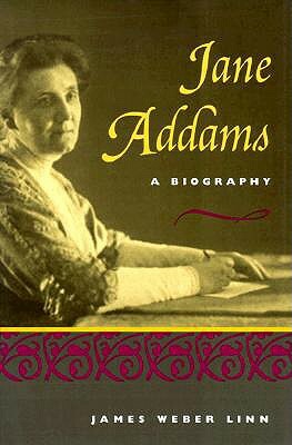 Jane Addams: A Biography by James Linn