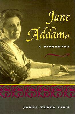Jane Addams: A Biography by James Linn
