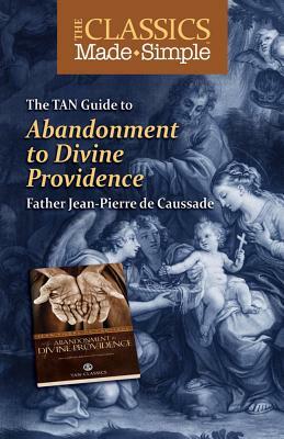 The TAN Guide to Abandonment to Divine Providence by Jean-Pierre De Caussade