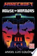 Minecraft: House of Horrors: An Official Minecraft Novel by Angel Luis Colón