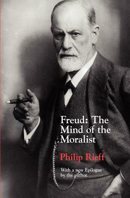 Freud: The Mind of the Moralist by Philip Rieff