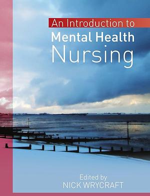 Introduction To Mental Health Nursing by Wrycraft, Nick