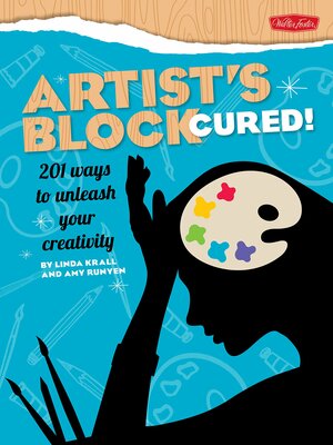 Artist's Block Cured!: 201 Ways to Unleash Your Creativity by Linda Krall, Amy Runyen