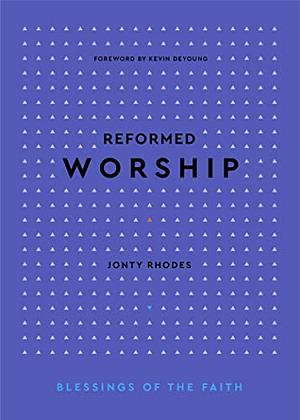 Reformed Worship by Jonty Rhodes