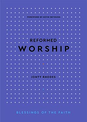 Reformed Worship by Jonty Rhodes