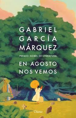 En agosto nos vemos by Gabriel García Márquez