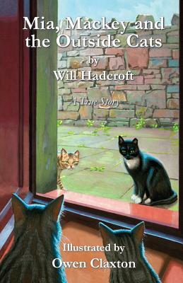 Mia, Mackey and the Outside Cats by Will Hadcroft