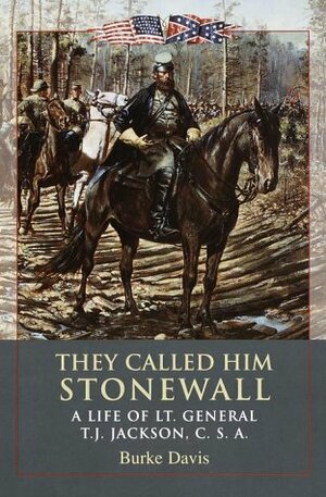 They Called Him Stonewall by Burke Davis
