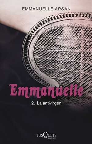 Emmanuelle 2. La antivirgen by Emmanuelle Arsan