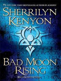 Bad Moon Rising by Sherrilyn Kenyon
