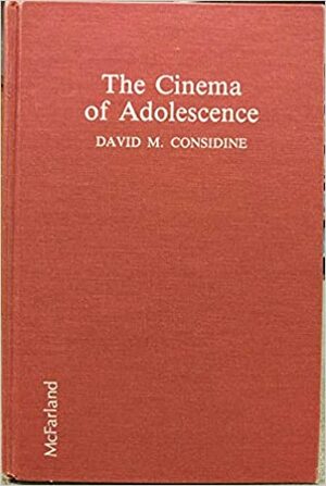 The Cinema of Adolescence by David M. Considine