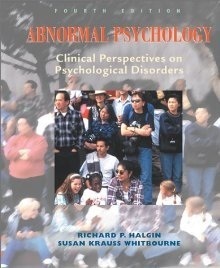 Abnormal Psychology: Clinical Perspectives on Psychological Disorders by Susan Krauss Whitbourne, Richard P. Halgin