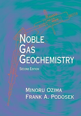 Noble Gas Geochemistry by Minoru Ozima, Frank a. Podosek