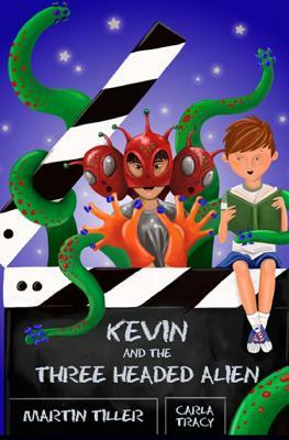 Kevin and the Three-Headed Alien by Martin Tiller