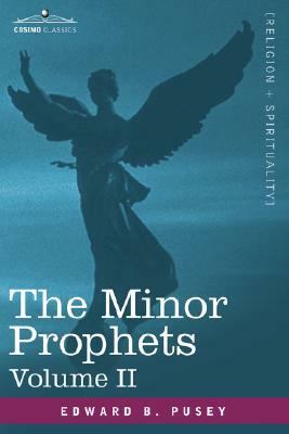 The Minor Prophets, Vol.2 by Edward Bouverie Pusey