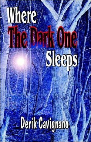 Where the Dark One Sleeps by Derik Cavignano