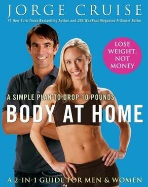 Body at Home: A Simple Plan to Drop 10 Pounds by Jorge Cruise