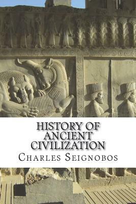 History Of Ancient Civilization by Charles Seignobos