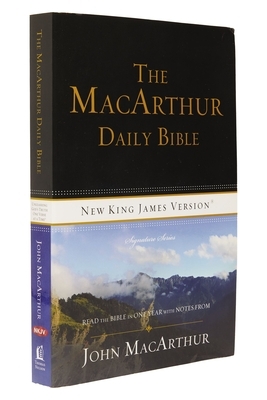 MacArthur Daily Bible-NKJV: Read Through the Bible in One Year, with Notes from John MacArthur by Thomas Nelson