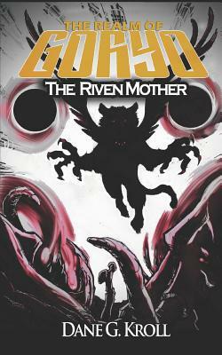 Realm of Goryo: The Riven Mother by Dane G. Kroll
