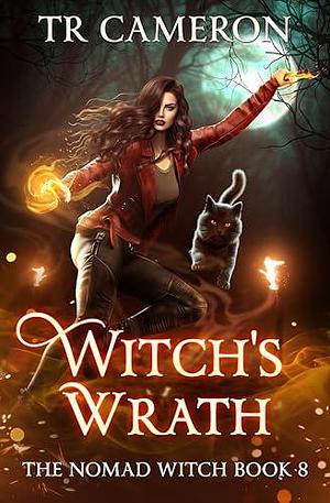 Witch's Wrath by T. R. Cameron, T. R. Cameron, Martha Carr, Michael Anderle