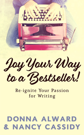 Joy Your Way to a Bestseller by Donna Alward, Nancy Cassidy