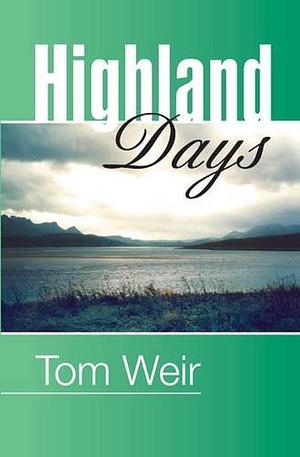 Highland Days: Early Camps and Climbs in Scotland by Tom Weir