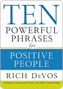 Ten Powerful Phrases for Positive People by Rich DeVos