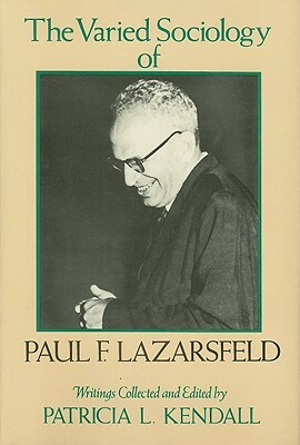 The Varied Sociology of Paul F. Lazarsfeld: Writings by Paul F. Lazarsfeld