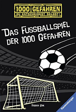 Das Fußballspiel der 1000 Gefahren by Fabian Lenk