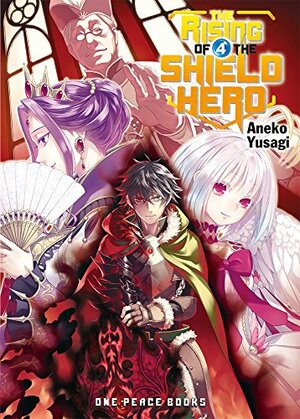 The Rising of the Shield Hero: Volume 04 by Aneko Yusagi