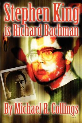 Stephen King Is Richard Bachman by Michael R. Collings