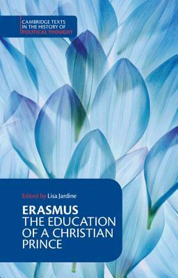 Erasmus: The Education of a Christian Prince with the Panegyric for Archduke Philip of Austria by Desiderius Erasmus