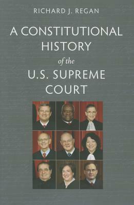 Constitutional History Us Supreme Court by Richard Regan