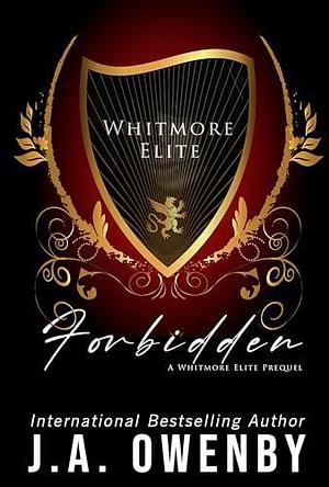 Forbidden: A Whitmore Elite Prequel by J.A. Owenby