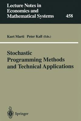 Stochastic Programming Methods and Technical Applications: Proceedings of the 3rd Gamm/Ifip-Workshop on "stochastic Optimization: Numerical Methods an by 