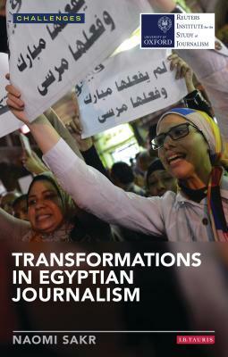 Transformations in Egyptian Journalism by Naomi Sakr