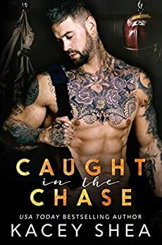 Caught in the Chase by Kacey Shea