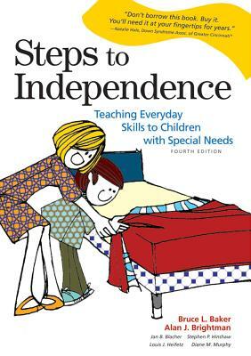 Steps to Independence: Teaching Everyday Skills to Children with Special Needs by Alan Brightman, Bruce L. Baker, Jan Blacher