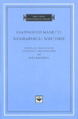 Biographical Writings by Rolf Bagemihl, Giannozzo Manetti, Stefano U. Baldassarri