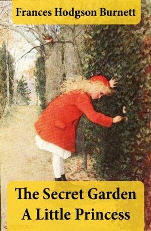 The Secret Garden + A Little Princess by Frances Hodgson Burnett